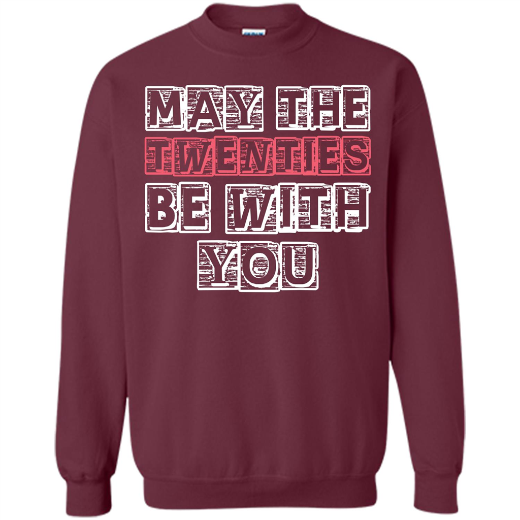 Birthday Gift T-shirt May The Twenties Be With You T-shirt Maroon