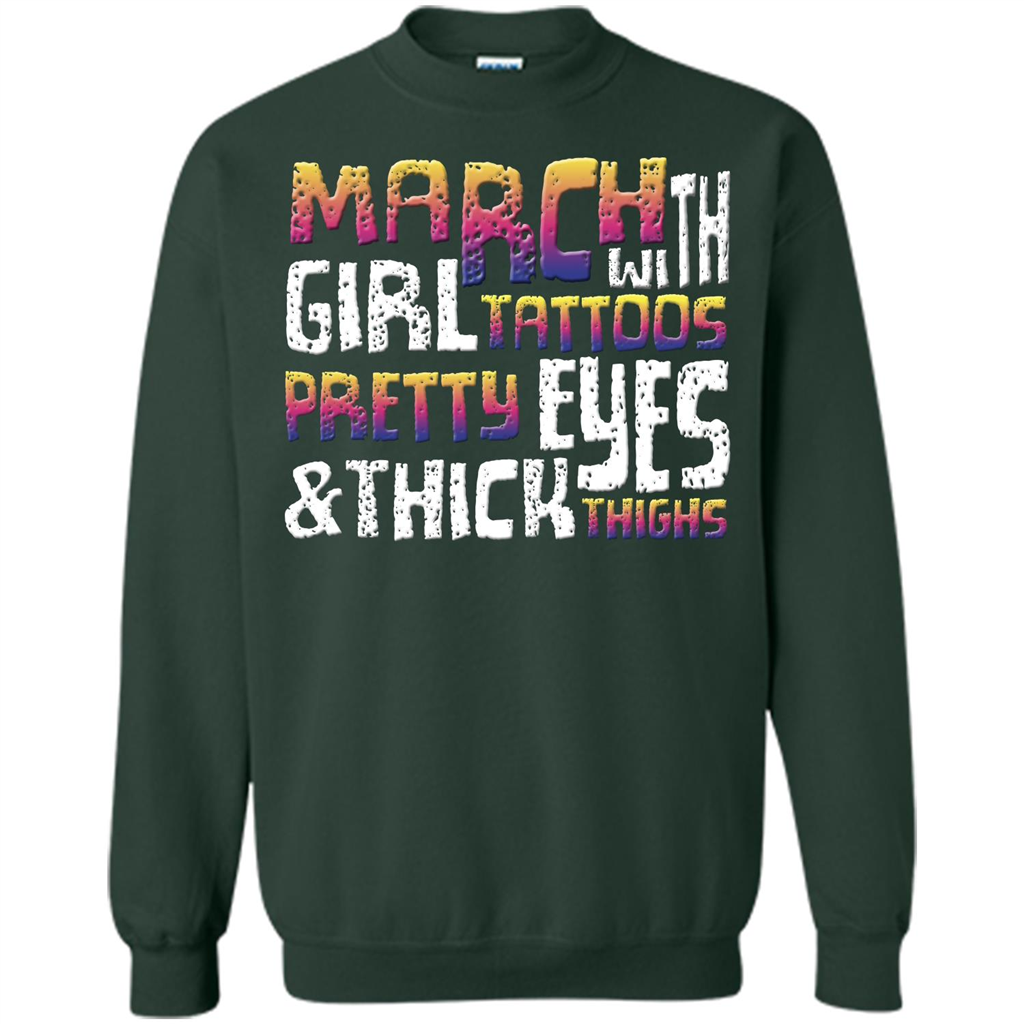 March Girl T-shirt With Tattoos Pretty Eyes and Thick Thighs Forest Green