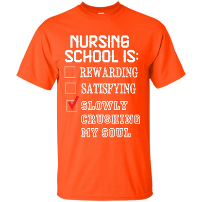 Nurse T-shirt Nursing School Is Slowly Crushing My Soul T-shirt Orange