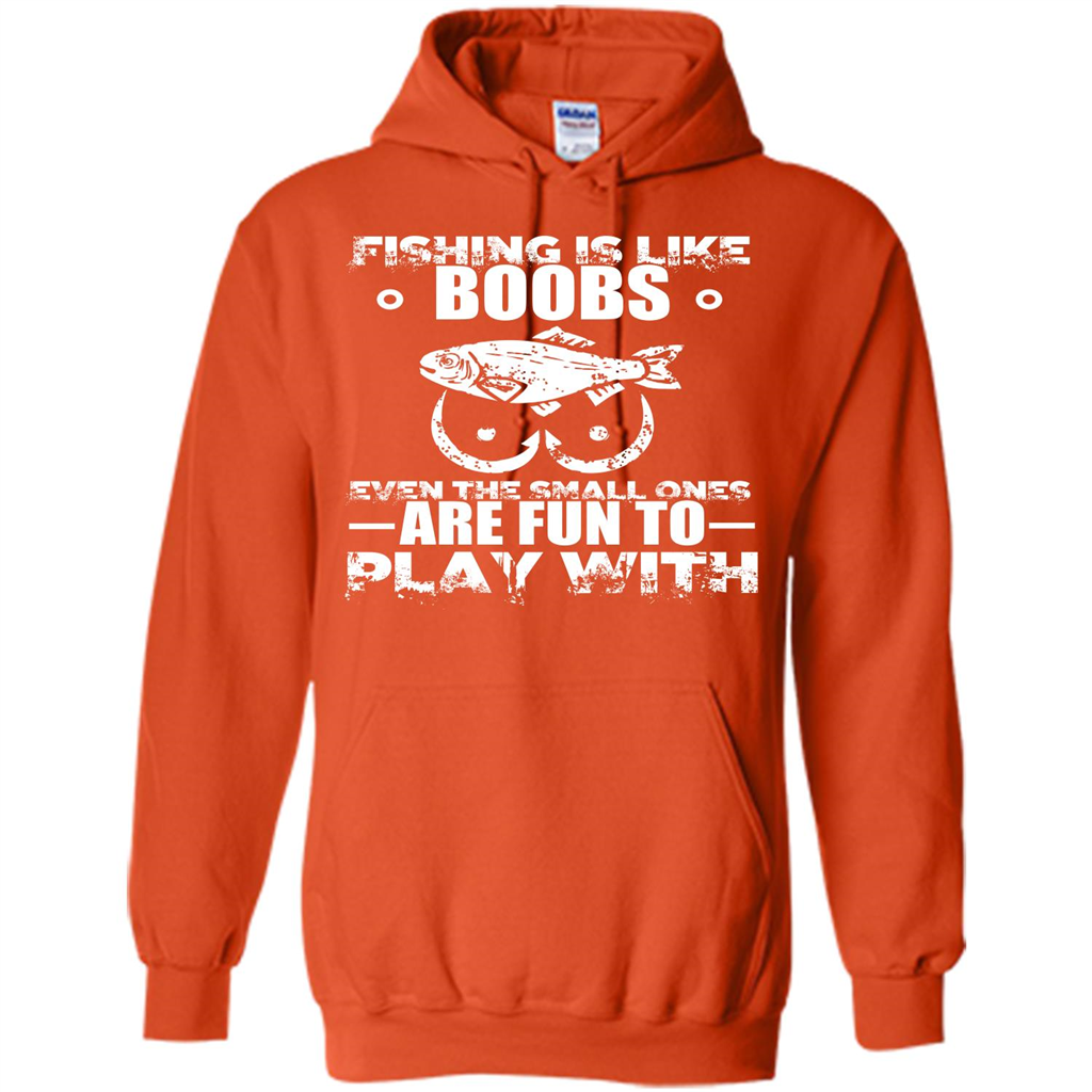 Fishing Is Like Boobs Even The Small Ones Are Fun T-shirt Orange