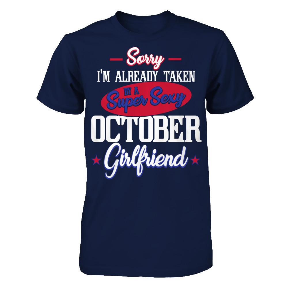 Sorry I'm Already Taken By A Super Sexy October Girlfriend Gildan - Short Sleeve Tee Navy