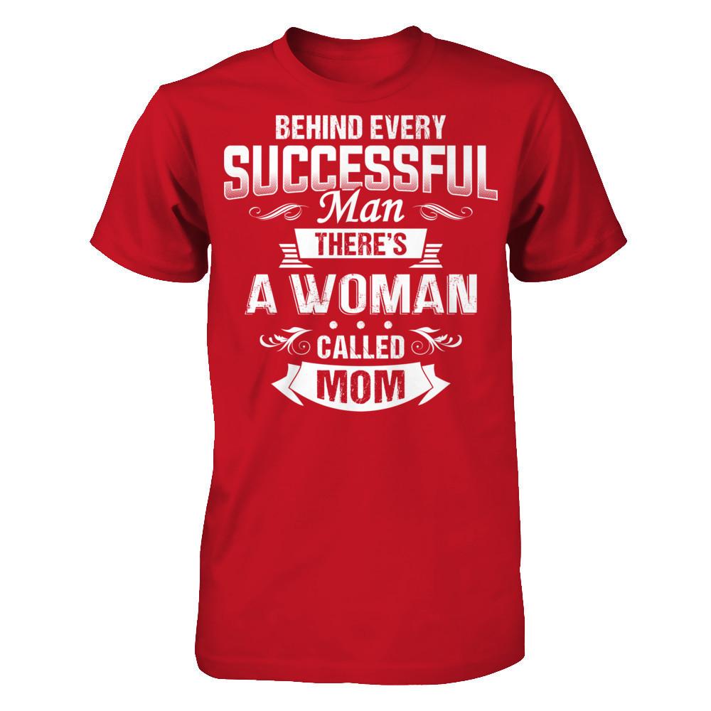 Behind Every Successful Man - There's A Woman Called Mom T-shirt Gildan - Short Sleeve Tee Red