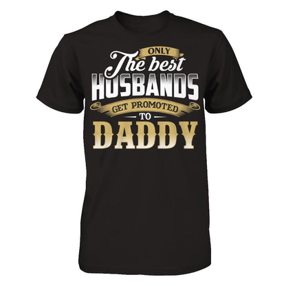 Only The Best Husbands Get Promoted To Daddy Gildan - Short Sleeve Tee Black