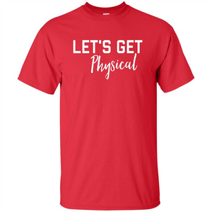 Let's Get Physical T-Shirt