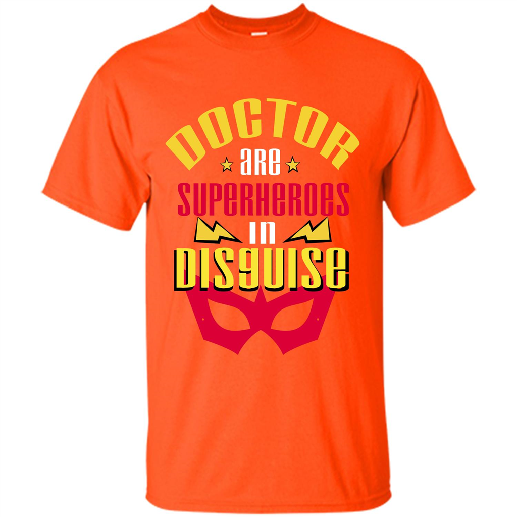 Doctor Are Superheroes In Disguise T-shirt Orange
