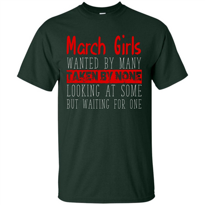 March Girls Wanted By Many Taken By None Looking At Some T-shirt