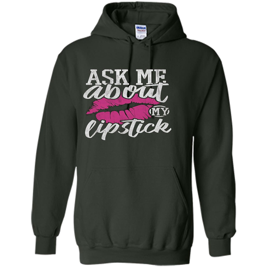 Ask Me About My Lipstick T-Shirt Forest Green