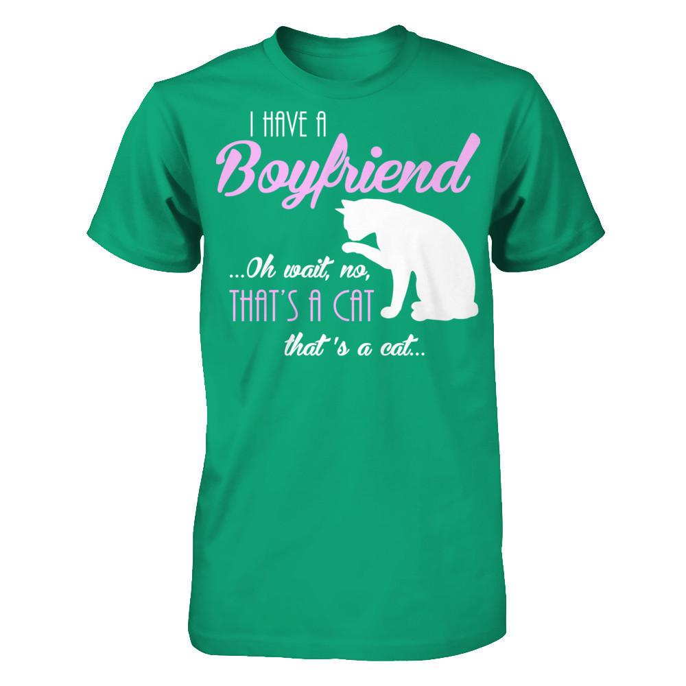 I Have A Boyfriend Oh Wait No That's A Cat That's A Cat T-shirt Gildan - Short Sleeve Tee Kelly Green