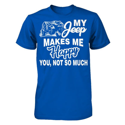 My Jeep Makes Me Happy You Not So Much Next Level - Unisex Fitted Tee Royal