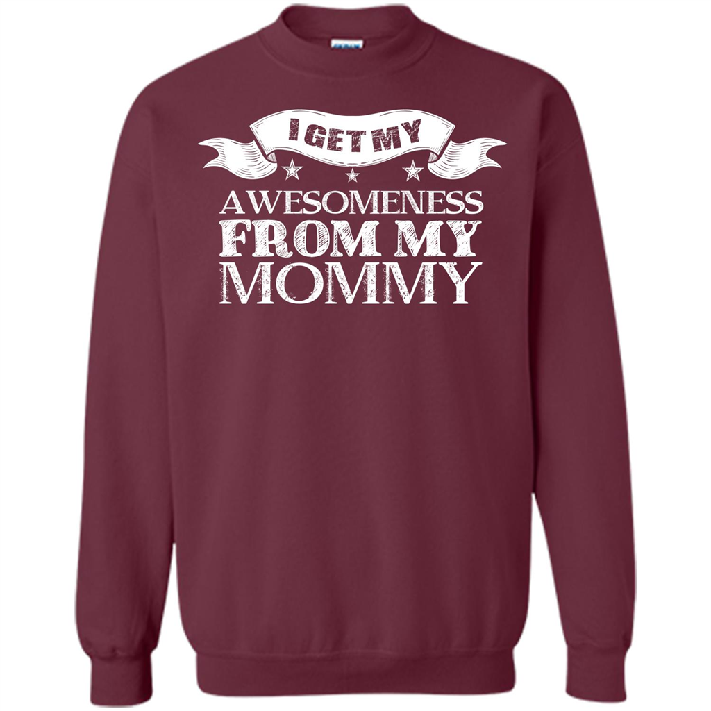 Family T-shirt I get My Awesomeness From My mommy Maroon