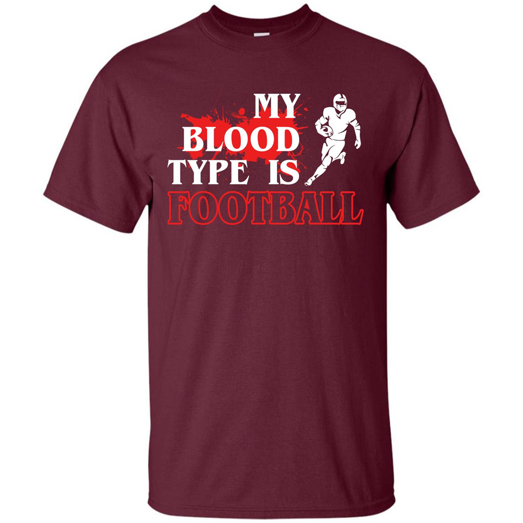 Football T-shirt My Blood Type Is Football Maroon