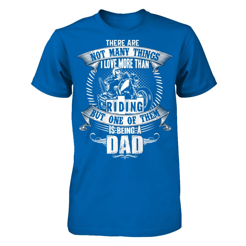 There Are Not Many Things I Love More Than Riding, But One Of Them Is Being A Dad Gildan - Short Sleeve Tee Royal