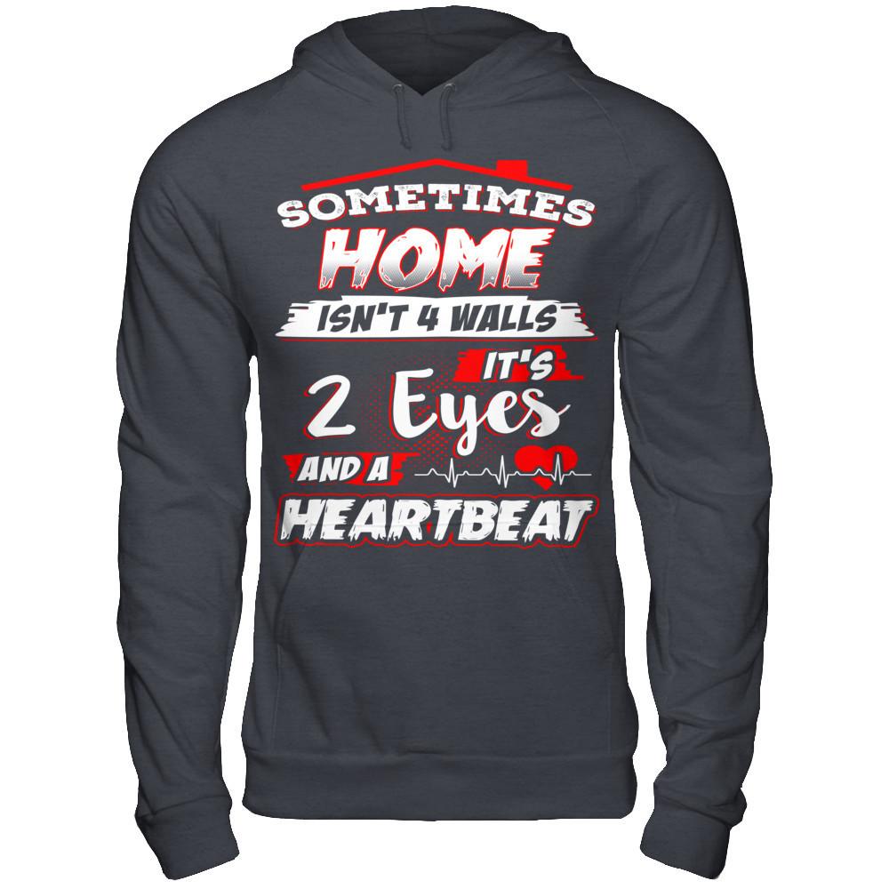Sometimes Home Isn't 4 Walls - It's 2 Eyes And A Heartbeat T-shirt Gildan - Pullover Hoodie Dark Heather