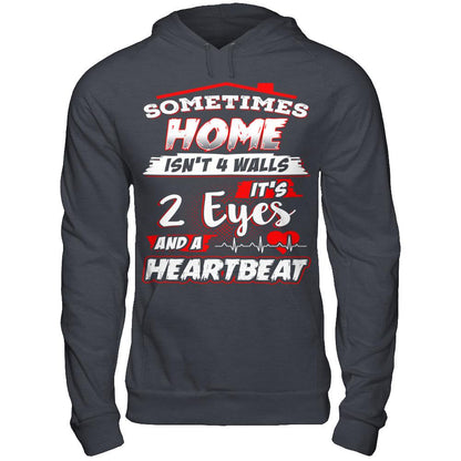 Sometimes Home Isn't 4 Walls - It's 2 Eyes And A Heartbeat T-shirt Gildan - Pullover Hoodie Dark Heather