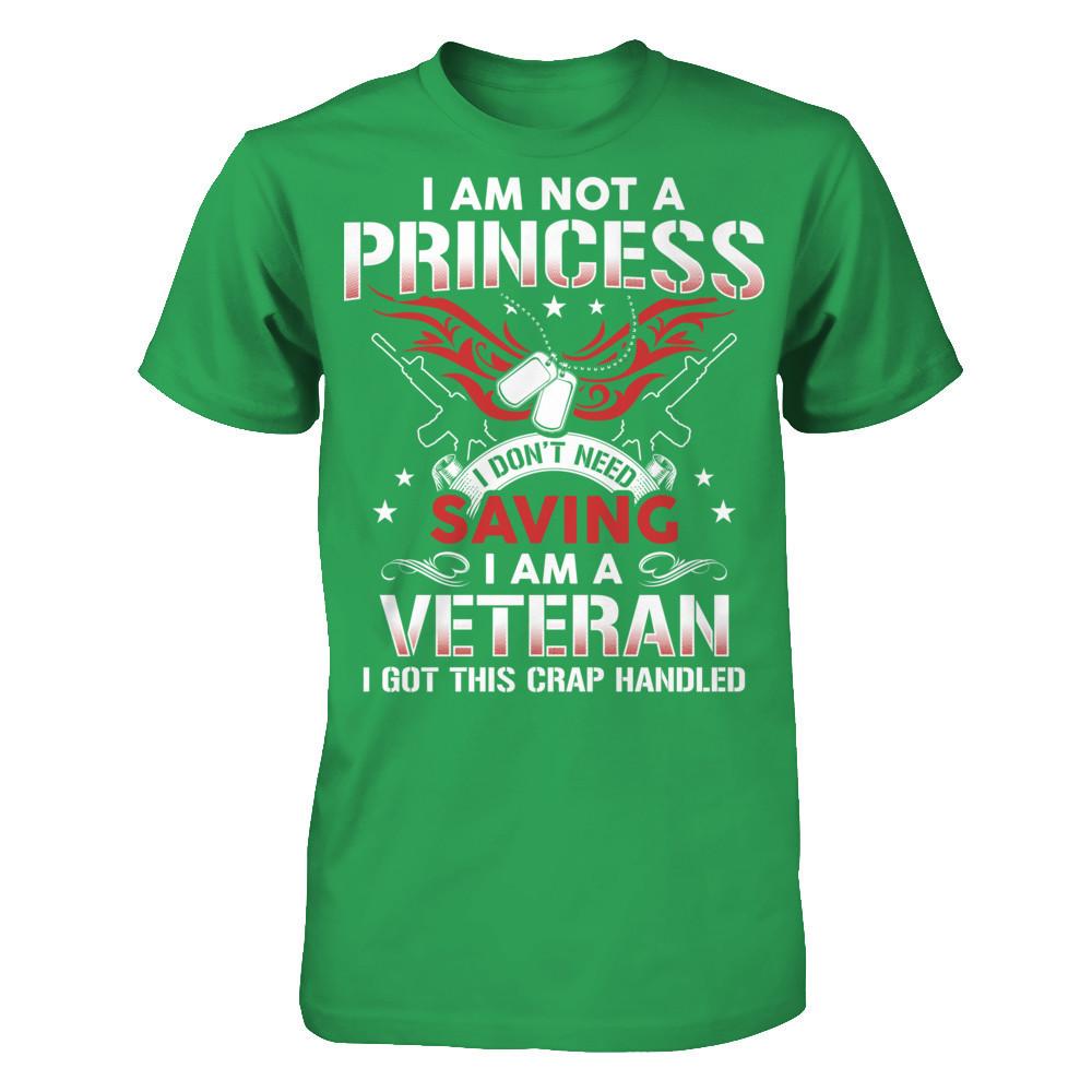 I Am Not A Princess - I Don't Need Saving - I Am A Veteran - I Got This Crap Handled T-shirt Next Level - Unisex Fitted Tee Kelly Green