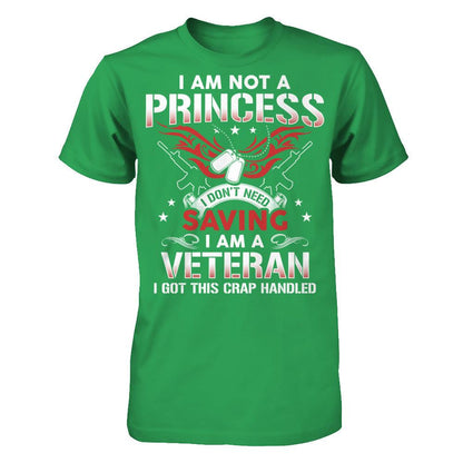 I Am Not A Princess - I Don't Need Saving - I Am A Veteran - I Got This Crap Handled T-shirt Next Level - Unisex Fitted Tee Kelly Green