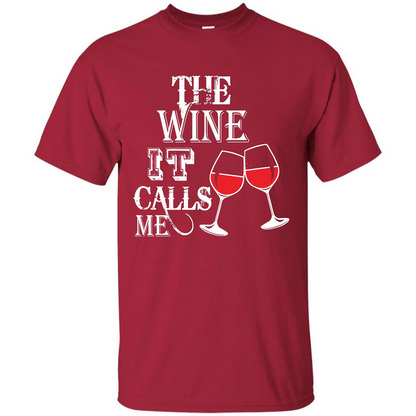 Wine T-shirt The Wine It Calls Me T-shirt Cardinal