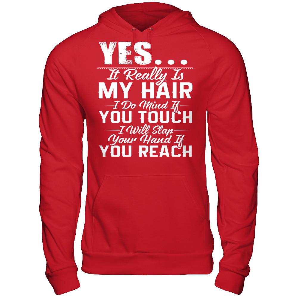 Yes, It Really Is My Hair, I Do Mind If You Touch, I Will Slap Your Hand If You Reach Gildan - Pullover Hoodie Red