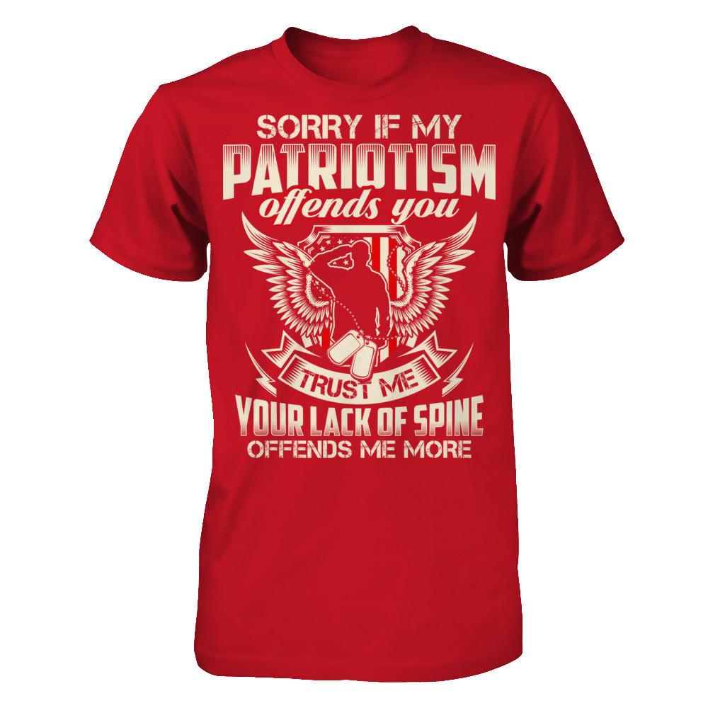 Sorry If My Patriotism Offends You. Trust Me, Your Lack Of Spine Offends Me More T-shirt Gildan - Short Sleeve Tee Red