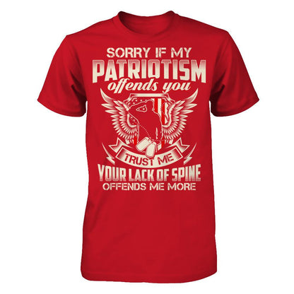 Sorry If My Patriotism Offends You. Trust Me, Your Lack Of Spine Offends Me More T-shirt Gildan - Short Sleeve Tee Red