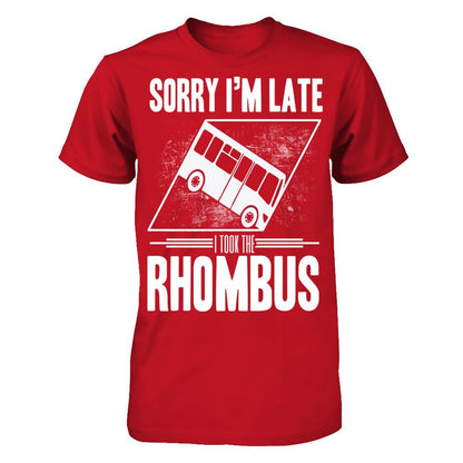 Sorry I'm Late, I Took The Rhombus T-shirt Gildan - Short Sleeve Tee Red