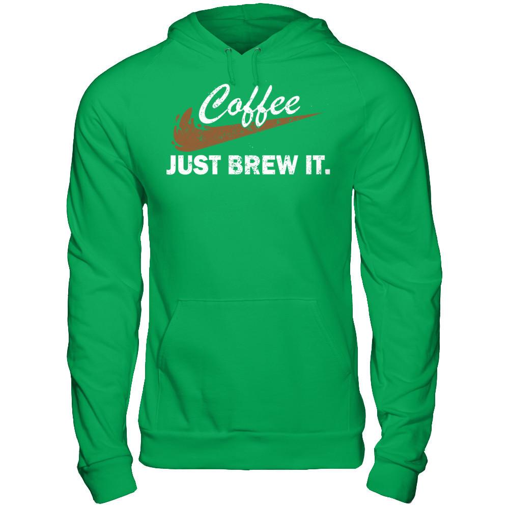 Coffee Just Brew It T-shirt Gildan - Pullover Hoodie Irish Green