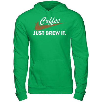 Coffee Just Brew It T-shirt Gildan - Pullover Hoodie Irish Green