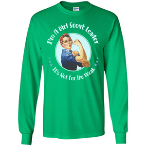 I'm A Girl Scout Leader It's Not For The Weak T-shirt