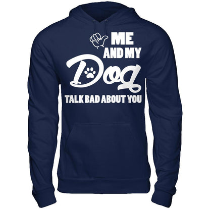 Me And My Dog Talk Bad About You Gildan - Pullover Hoodie Navy