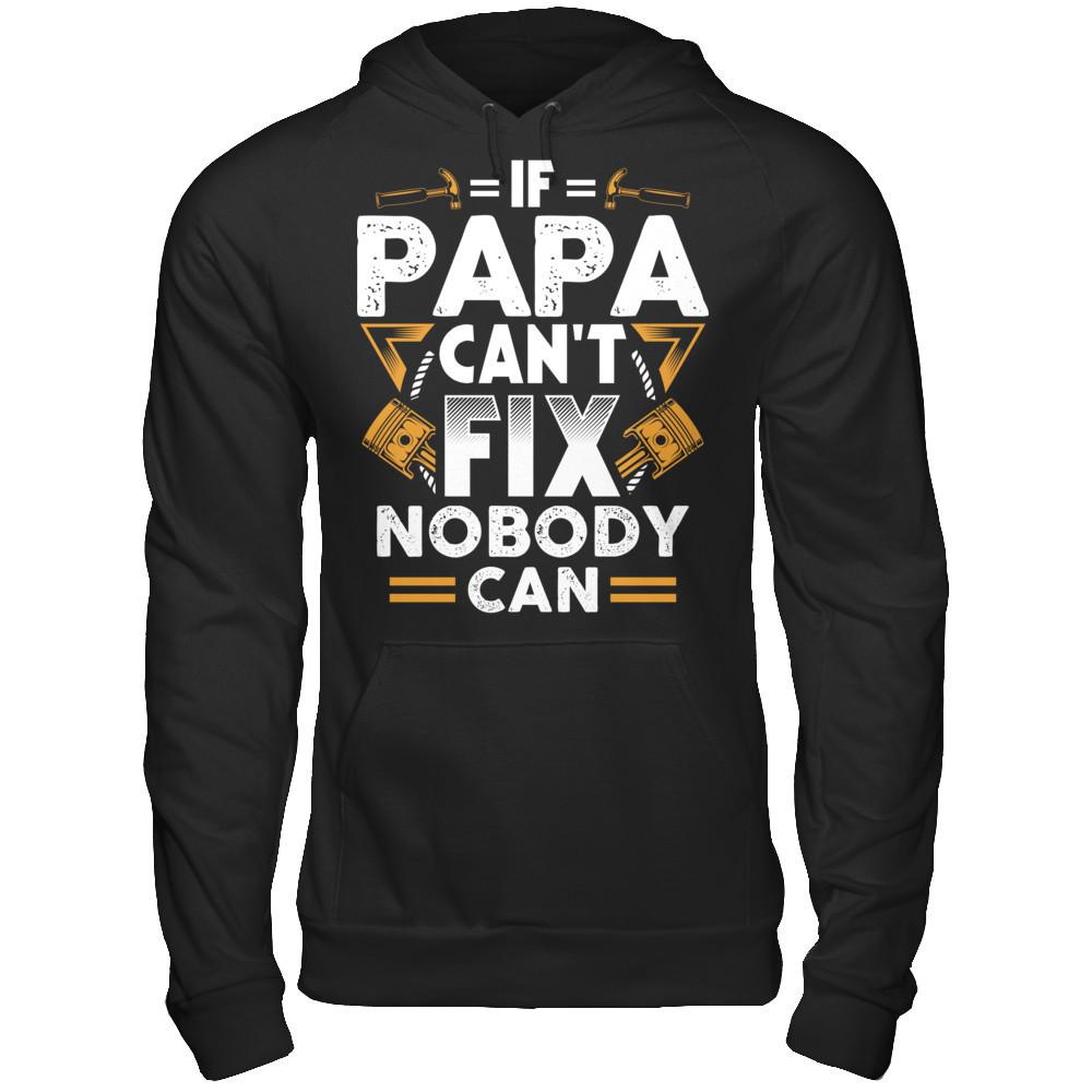 If Papa Can't Fix - Nobody Can T-shirt Gildan - Pullover Hoodie Black