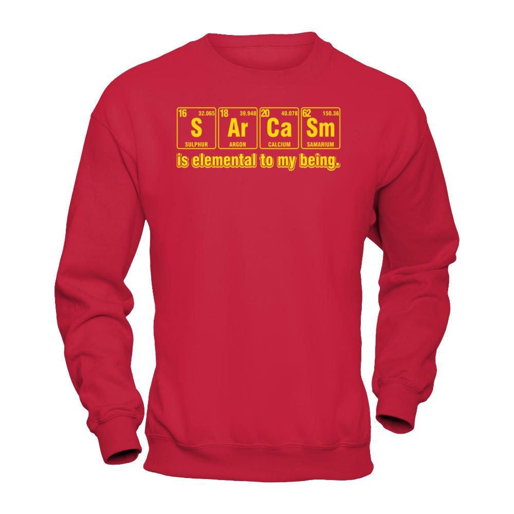 Sarcasm Is Elemental To My Being T-shirt Gildan - Pullover Sweatshirt Red