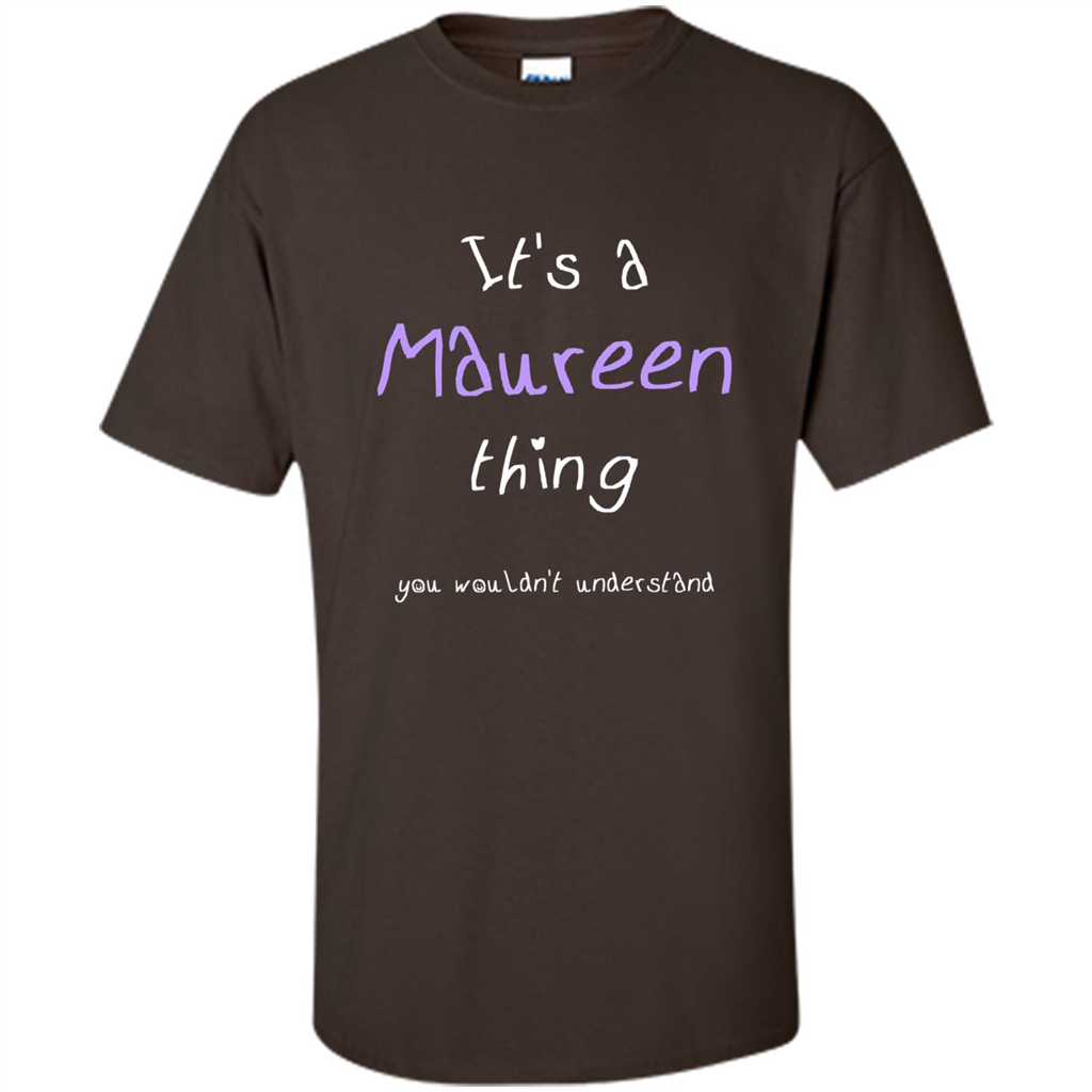 Funny Personalized First Name T-Shirt It's A Maureen Thing Dark Chocolate