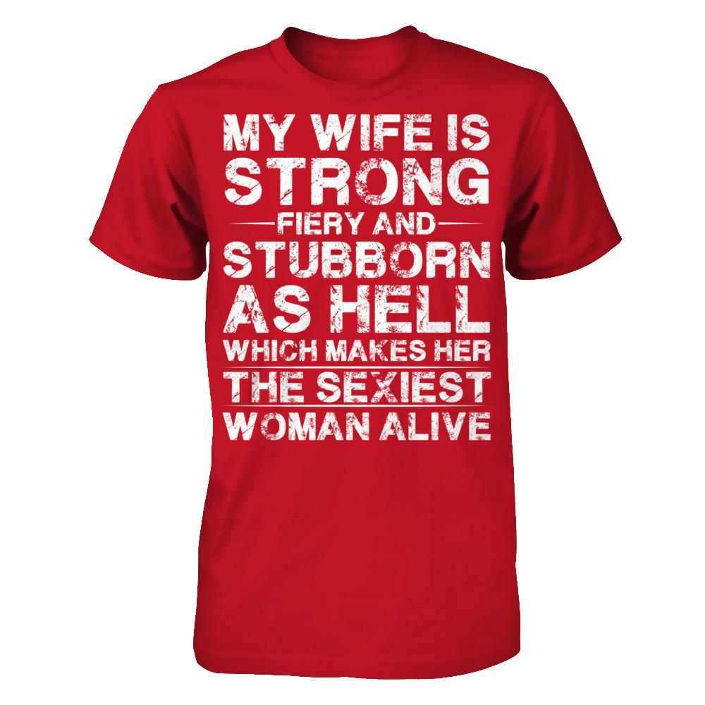My Wife Is Strong, Fiery And Stubborn As Hell Which Make Her The Sexiest Woman Alive Gildan - Short Sleeve Tee Red