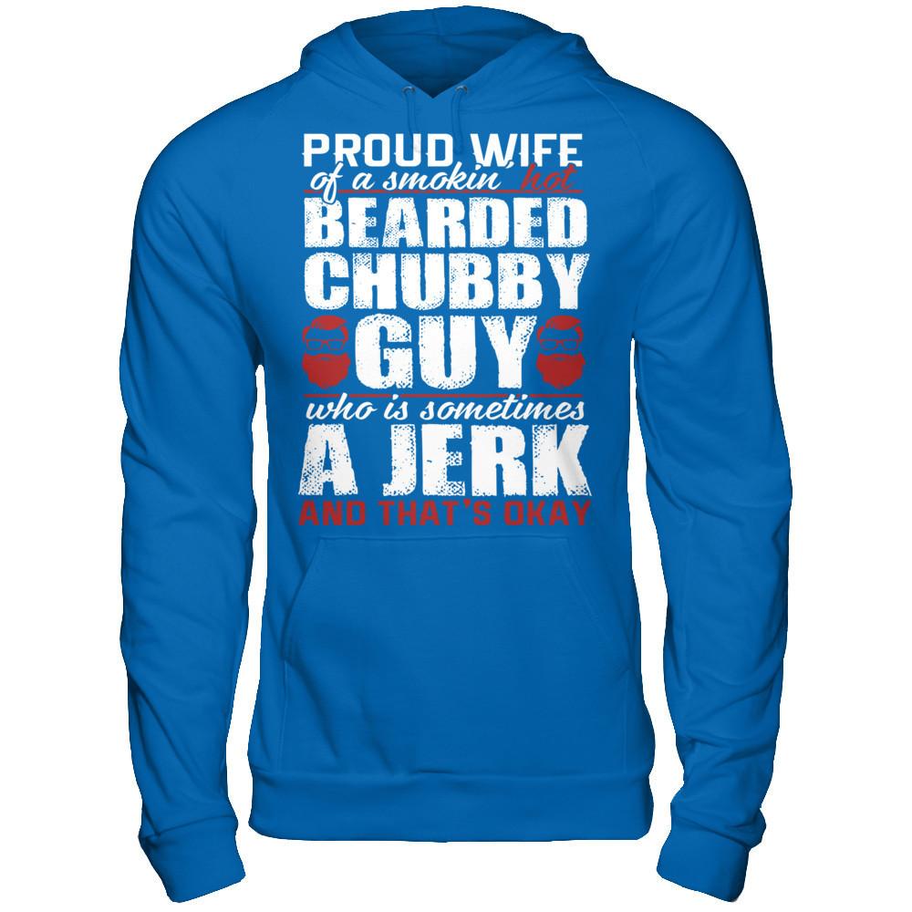 Proud Wife Of A Smoking Hot Bearded Chuppy, Guy Who Is Sometimes A Jerk And That's Okay Gildan - Pullover Hoodie Royal