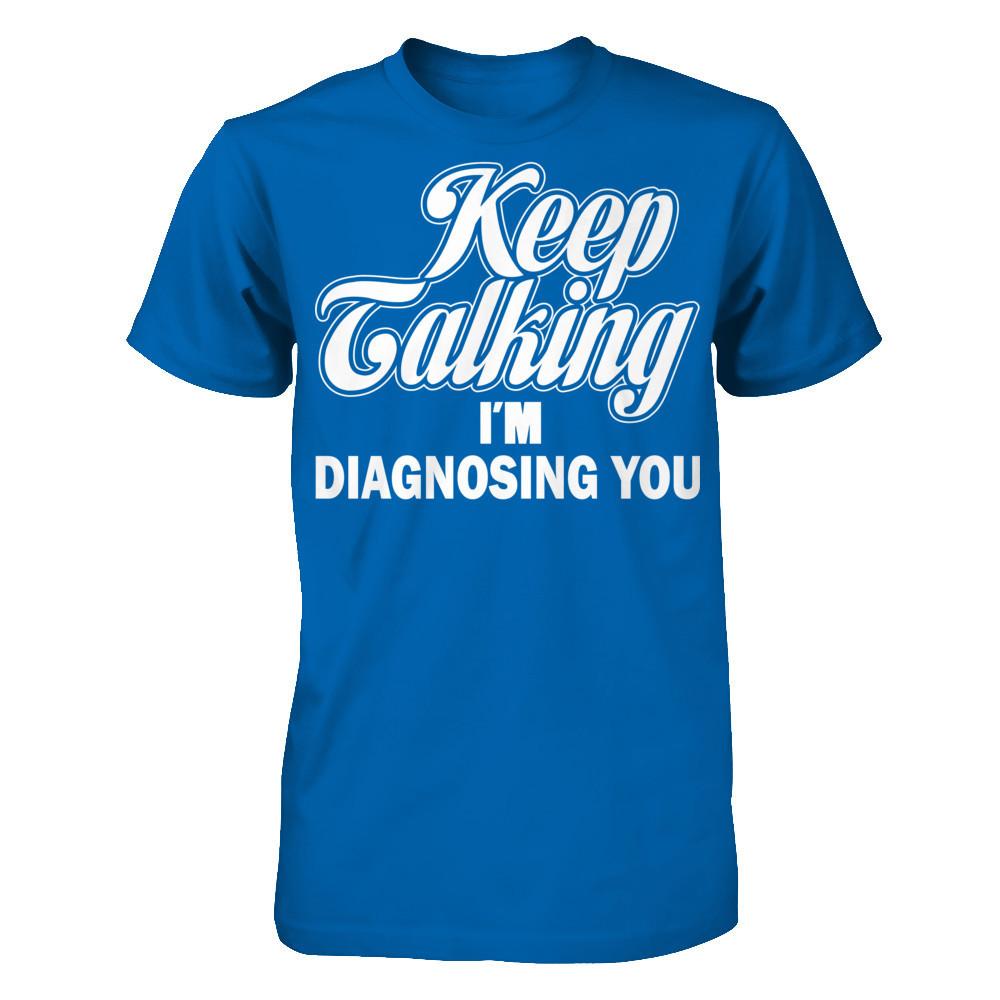 Keep Talking I'm Diagnosing You Gildan - Short Sleeve Tee Royal