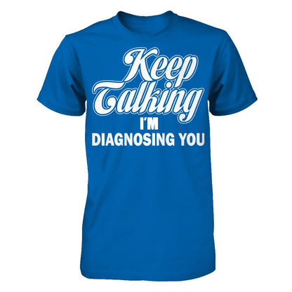 Keep Talking I'm Diagnosing You Gildan - Short Sleeve Tee Royal