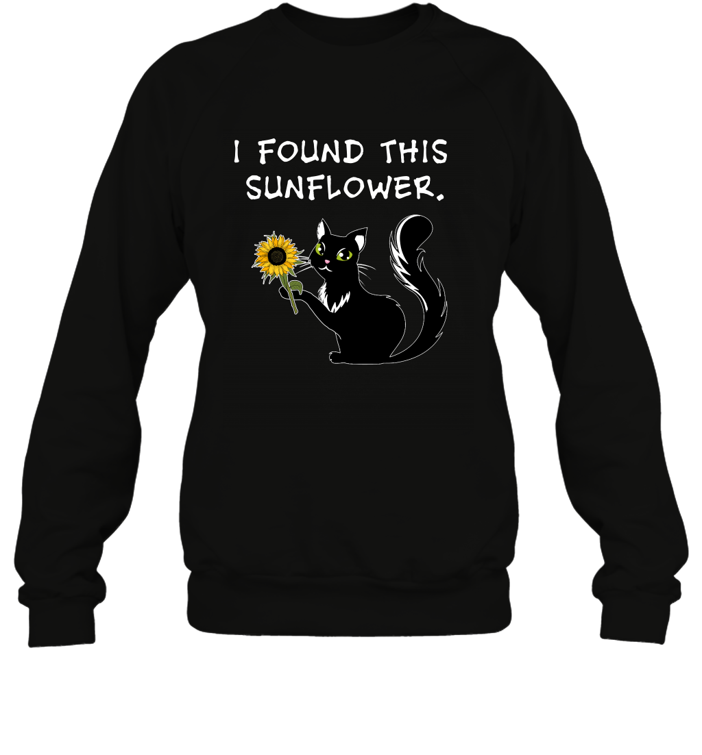 I Found This Sunflower Cat Shirt Sweatshirt Sweatshirt Black
