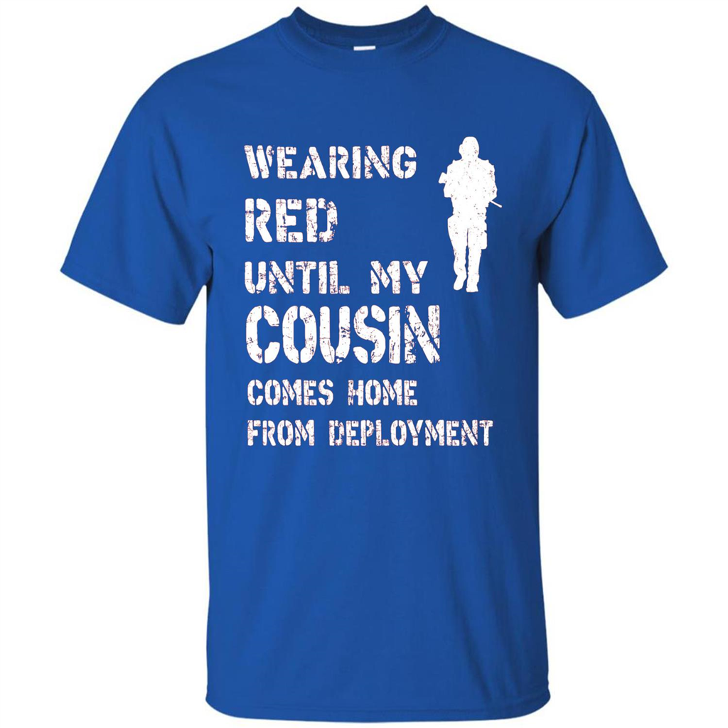 Military T-shirt Wearing Red Until My Cousin Comes Home From Deployment Royal