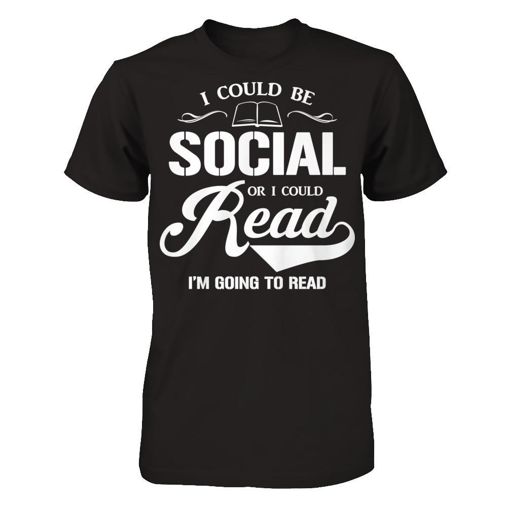 I Could Be Social Or I Could Read I'm Going To Read T-shirt Gildan - Short Sleeve Tee Black
