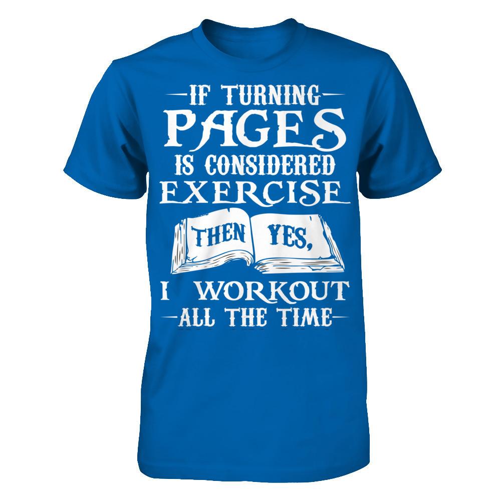 If Turning Pages Is Considered Exercise, Then Yes, I Workout All The Time Gildan - Short Sleeve Tee Royal