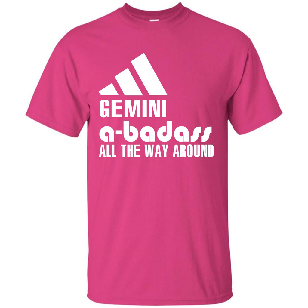 Gemini A-Badass All The Way Around T-shirt Heliconia