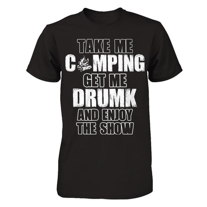 Take Me Camping And Get Me Drunk And Enjoy The Show Gildan - Short Sleeve Tee Black