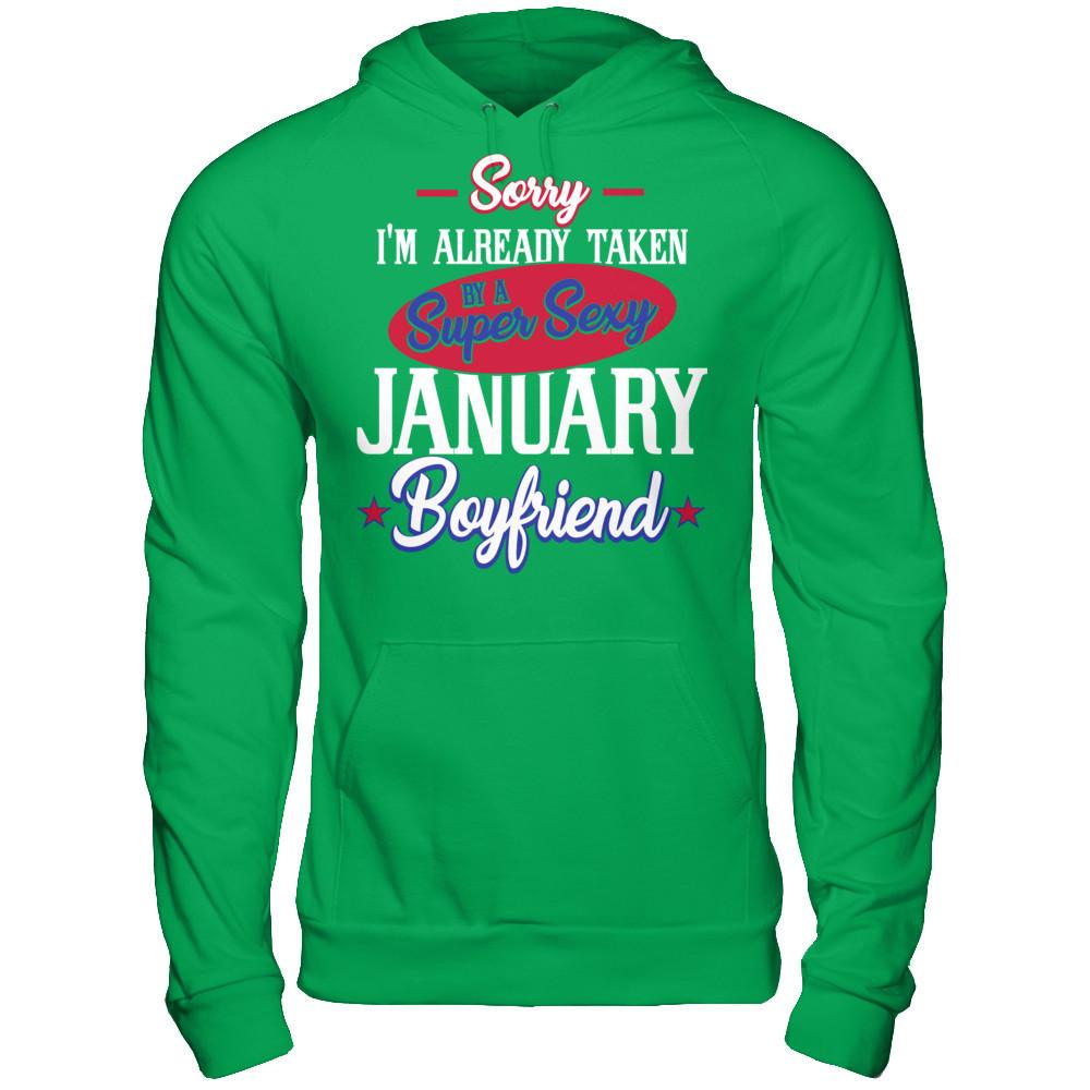 Sorry I'm Already Taken By A Super Sexy January Boyfriend Gildan - Pullover Hoodie Irish Green