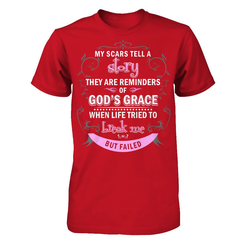My Scars Tell A Story They Are Reminders Of God's Grace When Life Tried To Break Me But Failed Gildan - Short Sleeve Tee Red
