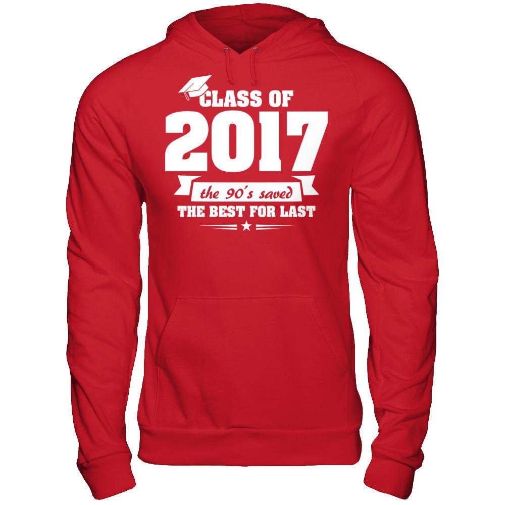 Class Of 2017 The 90's Saved The Best For Last T-shirt Gildan - Pullover Hoodie Red