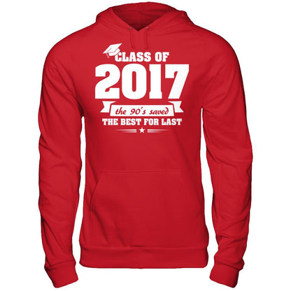 Class Of 2017 The 90's Saved The Best For Last T-shirt Gildan - Pullover Hoodie Red