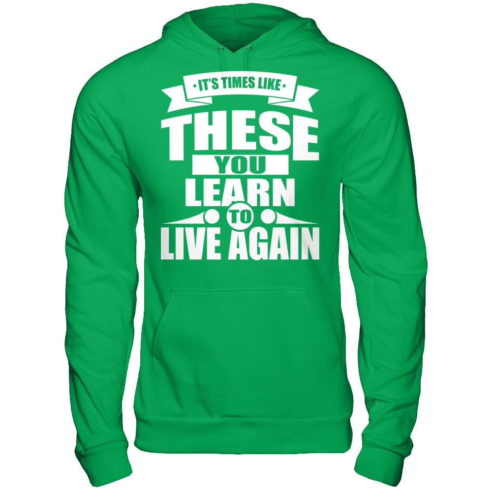 It's Time Like These You Learn To Live Again Gildan - Pullover Hoodie Irish Green