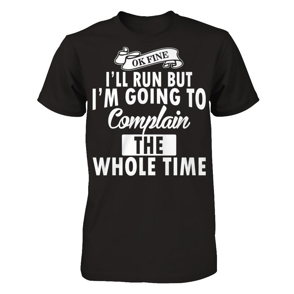 Ok Fine, I'll Run But I'm Going To Complain The Whole Time Next Level - Unisex Fitted Tee Black