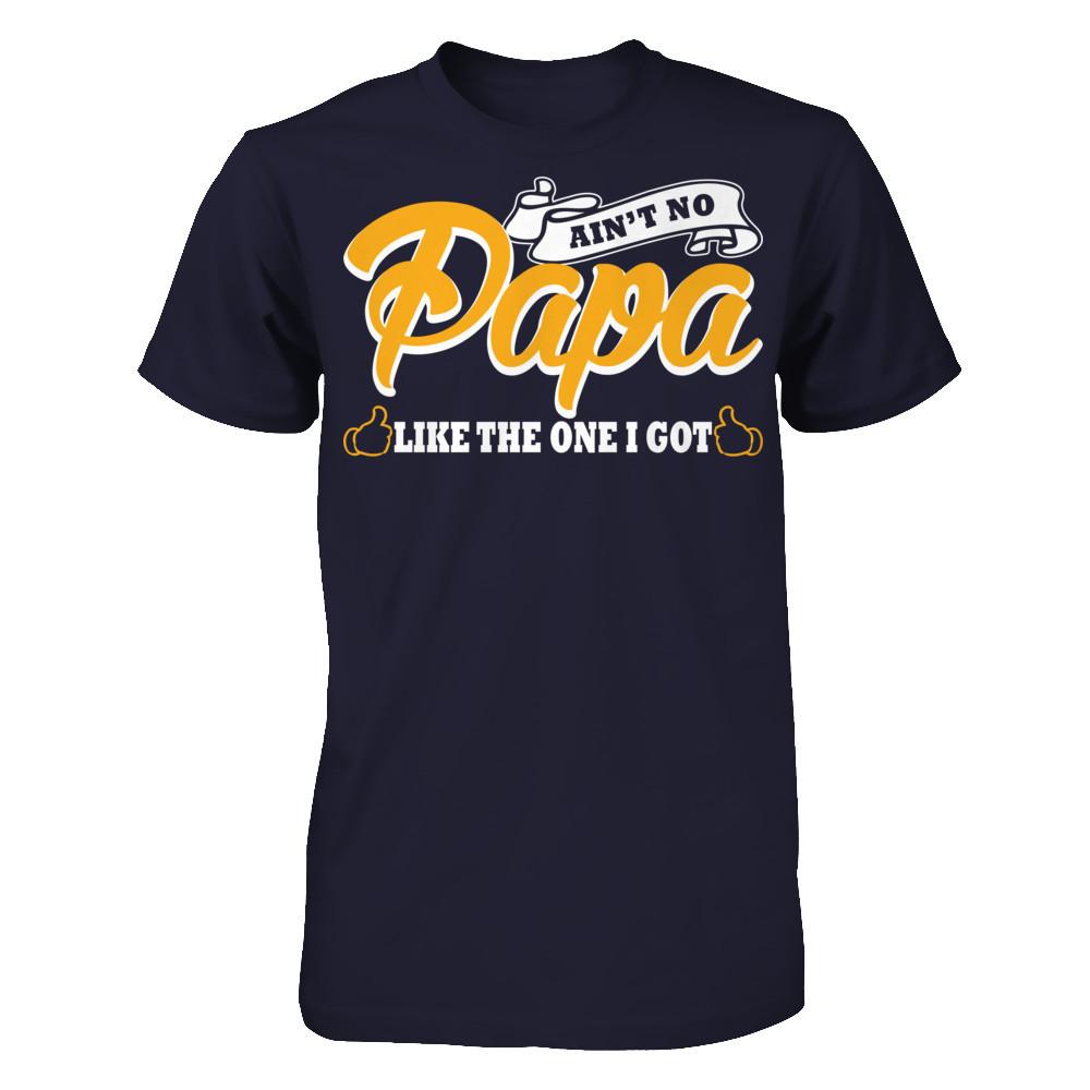 Ain't No Papa Like The One I Got T-shirt Next Level - Unisex Fitted Tee Midnight Navy