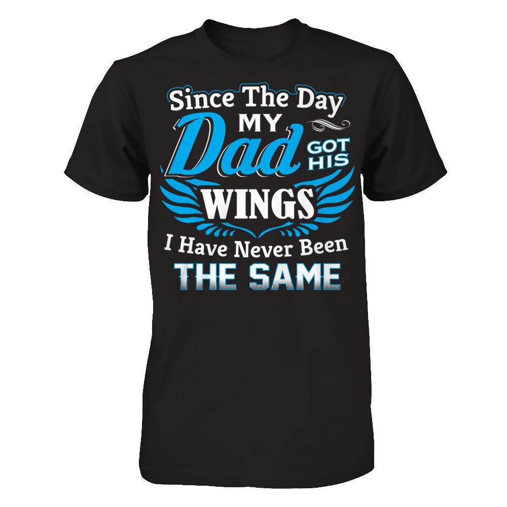 Since The Day My Dad Got His Wings - I Have Never Been The Same Gildan - Short Sleeve Tee Black